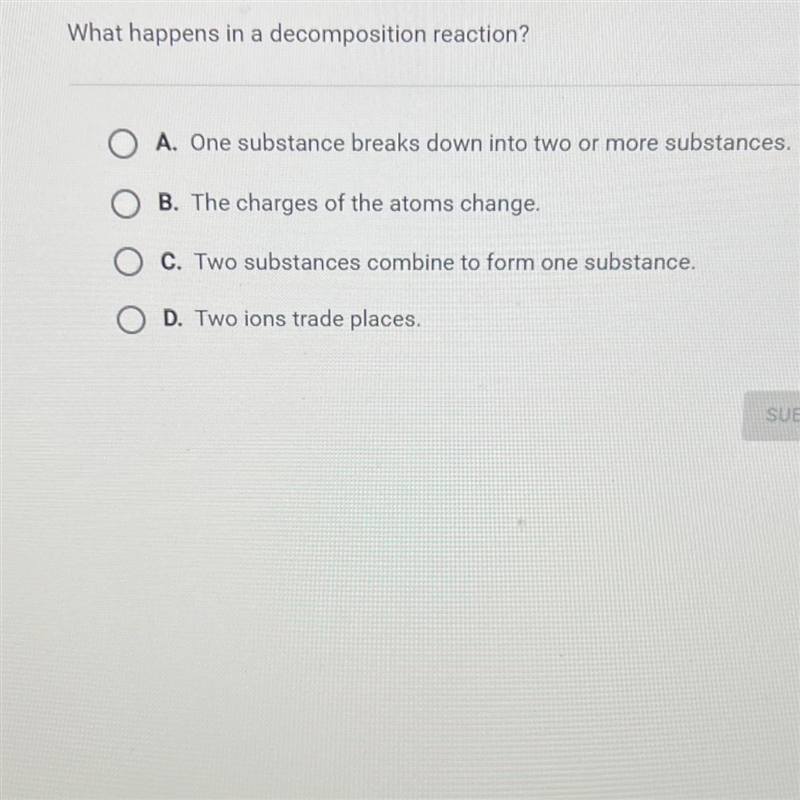 Question 8 of 10What happens in a decomposition reaction?A. One substance breaks down-example-1