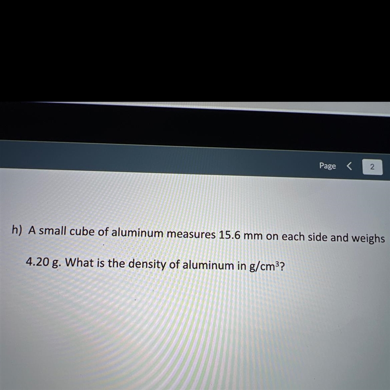 A small cube of aluminum measures 15.6 mm on each side and weighs 4.20g. What is the-example-1