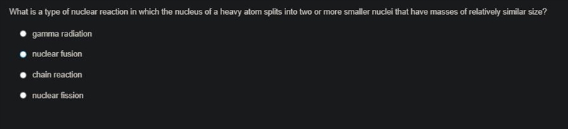 What is a type of nuclear reaction in which the nucleus of a heavy atom splits into-example-1