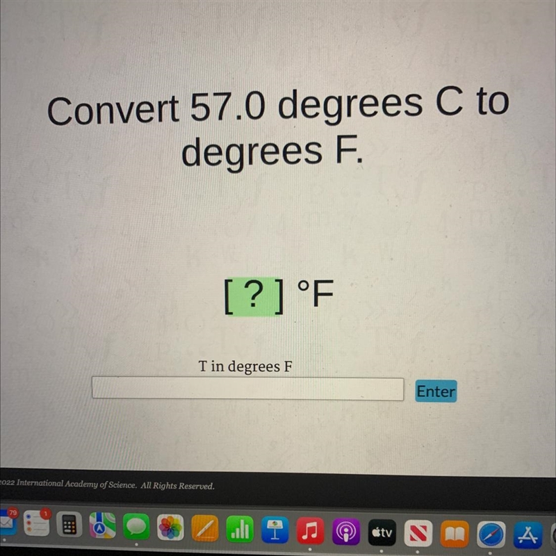 Convert 57.0 degrees C todegrees F.[?] °FEnterT in degrees F-example-1