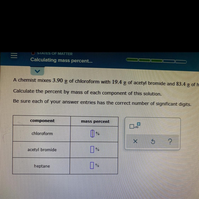 A chemist mixes 3.90 g of chlooform with 19.4 g of acetyl bromide And 83.4 g of heptane-example-1