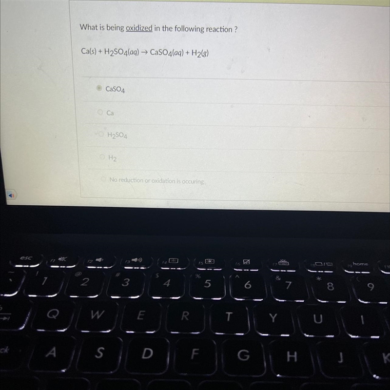 Question 14What is being oxidized in the following reaction ?Ca(s) + H2SO4(aq) → CaSO-example-1