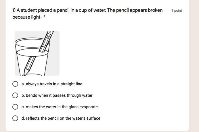 A student placed a pencil in a cup of water. The pencil appears broken because light-example-1