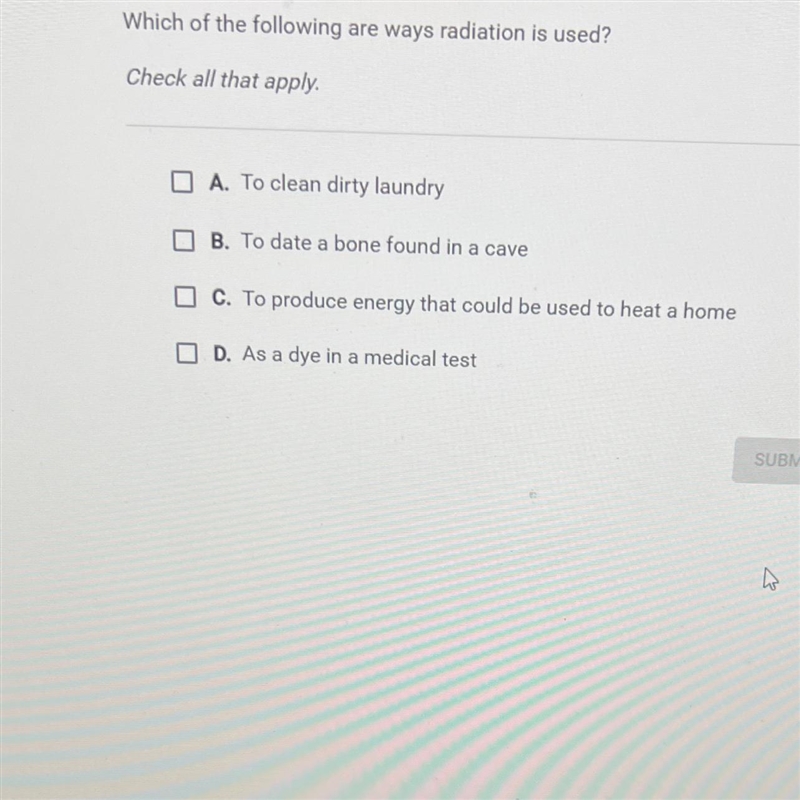 Question 2 of 25Which of the following are ways radiation is used?Check all that apply-example-1