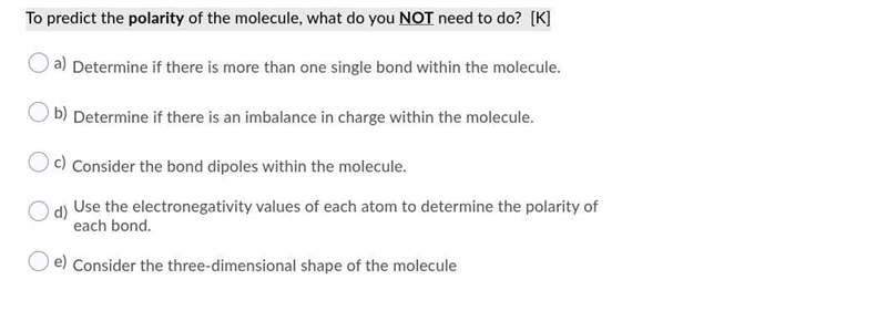 To predict the polarity of the molecule, what do you NOT need to do? [K]-example-1