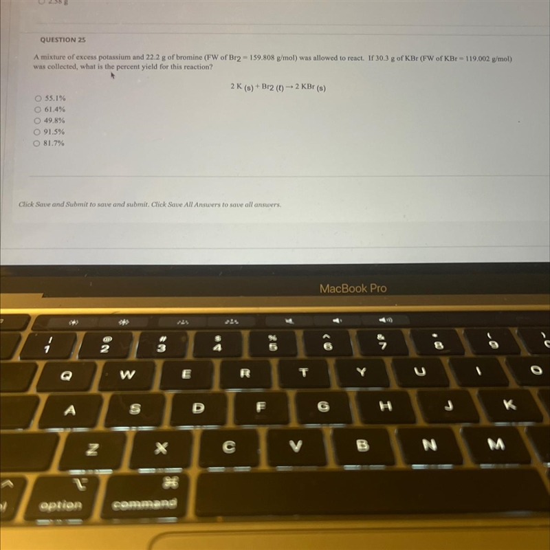QUESTION 25A mixture of excess potassium and 22.2 g of bromine (FW of Br2 = 159.808 g-example-1
