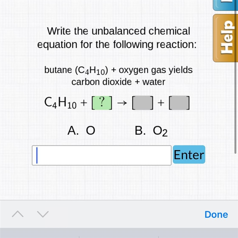 Write the unbalanced chemical equation for the following reaction: butane (C4H10) + oxygen-example-1