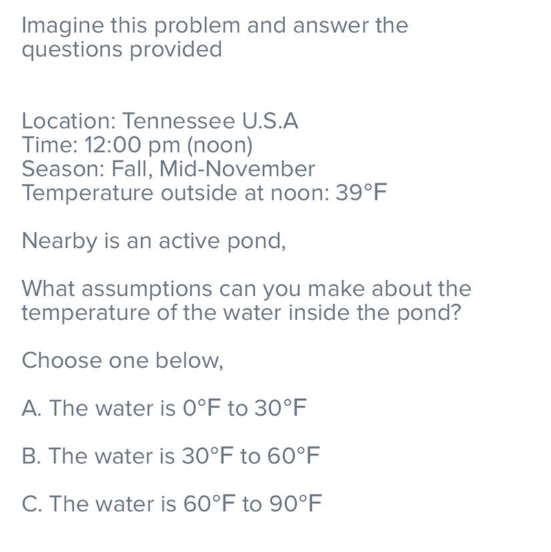 During a day that is 39°F outside, it is also mid-fall. There is a nearby pond, what-example-1