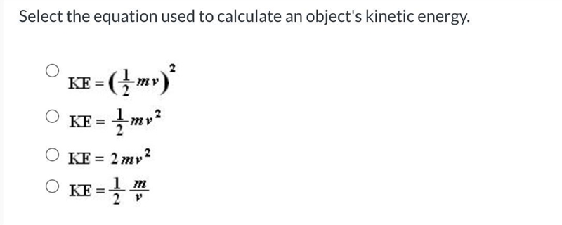 Select the equation used to calculate an object's kinetic energy.-example-1