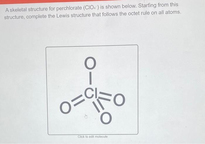 A skeletal structure for perchlorate (ClO_4) is shown below. Starfing from this structure-example-1