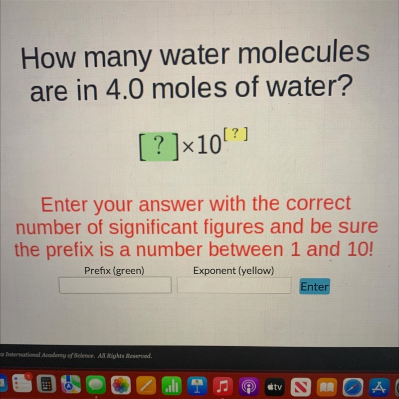 How many water moleculesare in 4.0 moles of water?][ ? ]x10!?)Enter your answer with-example-1