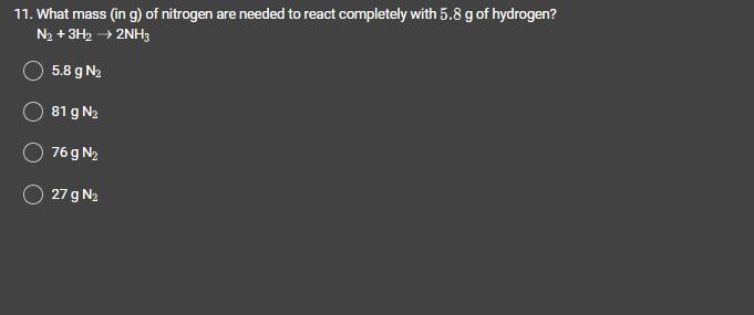 What mass (in g) of nitrogen are needed to react completely with 5.8 g of hydrogen-example-1