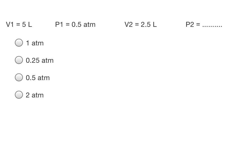 V1 = 5 L P1 = 0.5 atm V2 = 2.5 L P2 = ..........-example-1