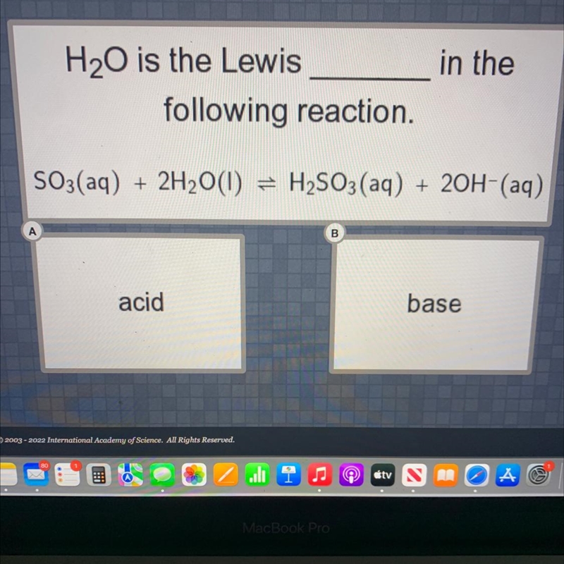 H₂O is the Lewisin thefollowing reaction.SO3(aq) + 2H₂O(1) = H₂SO3(aq) + 2OH- (aq-example-1