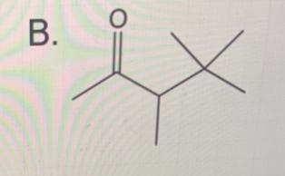 Select the structure that corresponds to themolecule name:3,4,4-trimethyl-2-pentanoneB-example-3