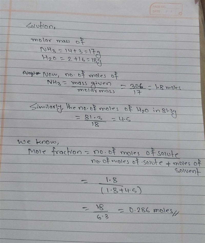 A solution composed of 30.6g NH3 in 81.3g of H20. Calculate the mole fraction for-example-1