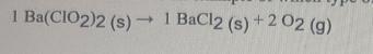 QUESTION 14The reaction below is an example of which type of reaction?1 Ba(CIO2)2 (s-example-1