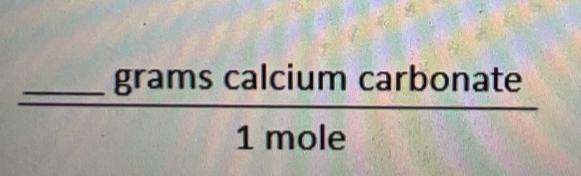 Which of the following is used to find the mass of 3.2 moles of calcium carbonate-example-1