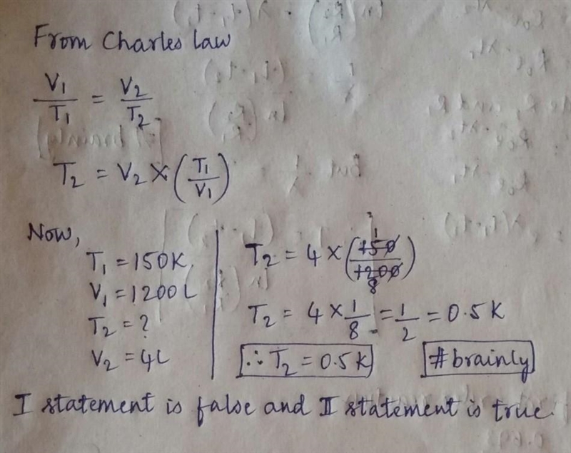 Statement I :- When 1200 L sample of a gas at 150 K is compressed to a volume of 4 L-example-1