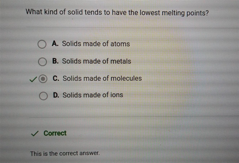 Question 6 of 10 What kind of solid tends to have the lowest melting points? A. Solids-example-1