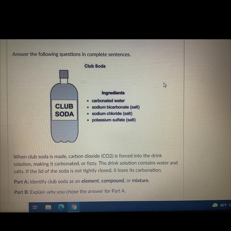 Part A identify club soda as an element, compound, or mixture part B explain why you-example-1