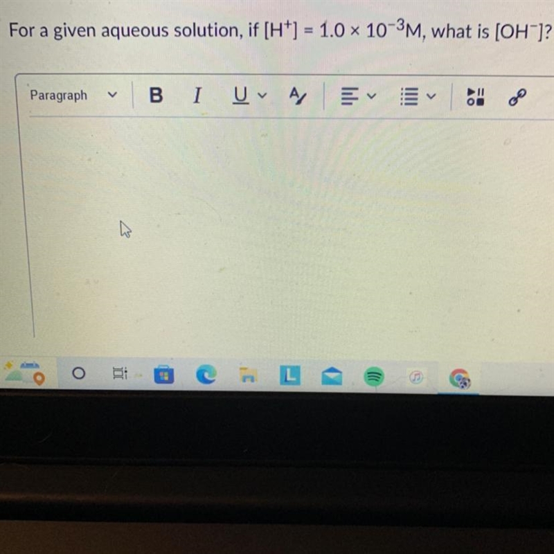 For a given aqueous solution, if [H+]= 1.0 times 10^-3M, what is [OH-]?-example-1