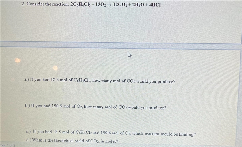 2. Consider the reaction: 2C6H4Cl₂ + 130₂ 12CO₂ + 2H₂O + 4HC14a.) If you had 18.5 mol-example-1