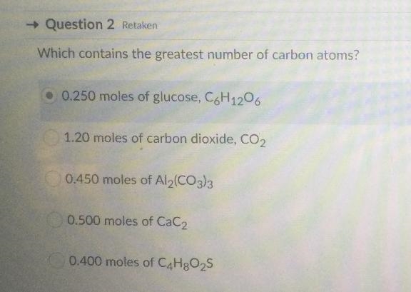 Which contains the greatest number of carbon atoms?A. 0.250 moles of glucose, C6H-example-1