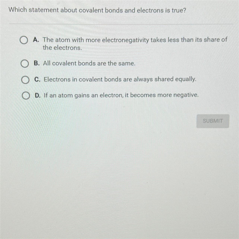 Question 6 of 10Which statement about covalent bonds and electrons is true?O A. The-example-1