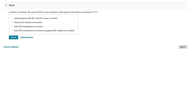 A solution is saturated in H2H2 gas and LiClLiCl at room temperature. What happens-example-1