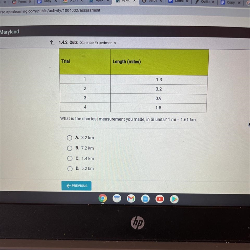 Length (miles) 1 1.3 2. 3.2 3 0.9 4 1.8 What is the shortest measurement you made-example-1