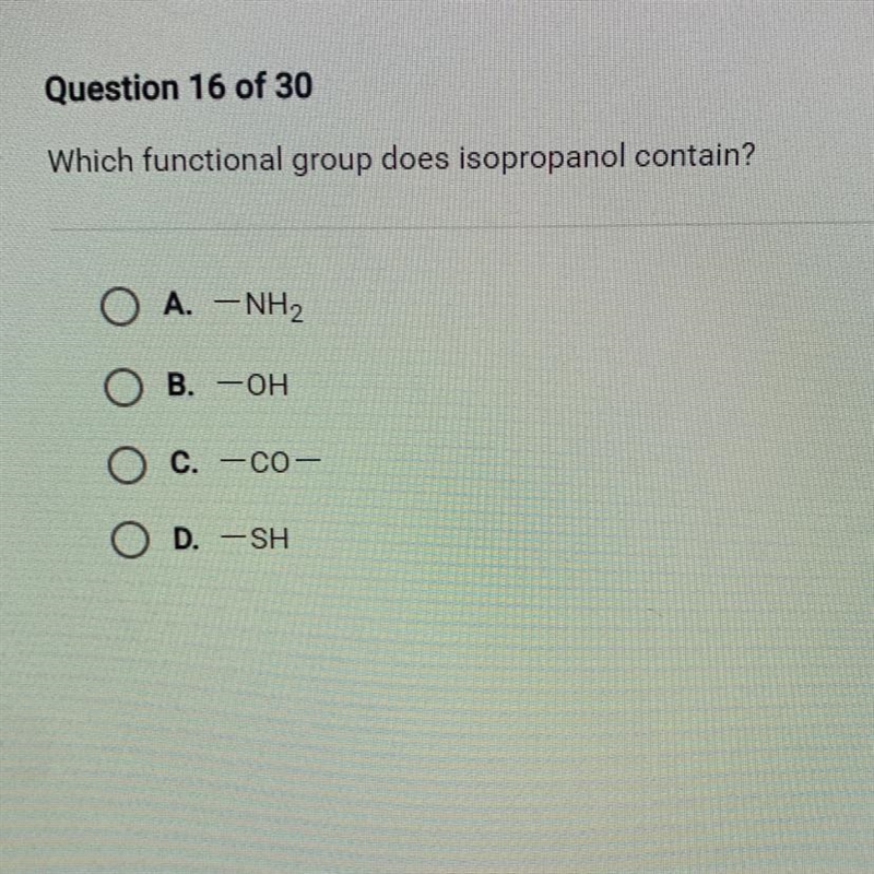 Question 16 of 30Which functional group does isopropanol contain?O A. -NH2-О в. -онOD-example-1