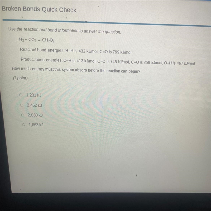 Use the reaction and bond information to answer the question. H2 CO2 → CH2O2 Reactant-example-1