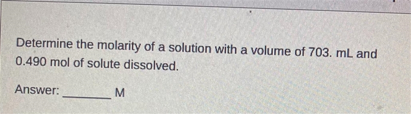 Determine the molarity of a solutio0.490 mol of solute dissolved.Answer:M-example-1