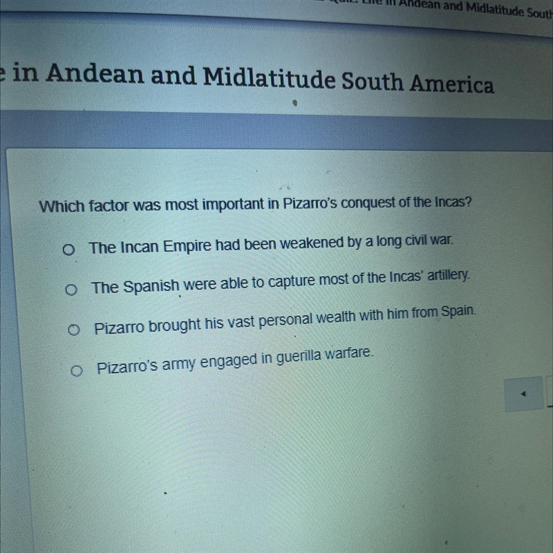 Which factor was most important in Pizarro's conquest of the Incas? O The Incan Empire-example-1