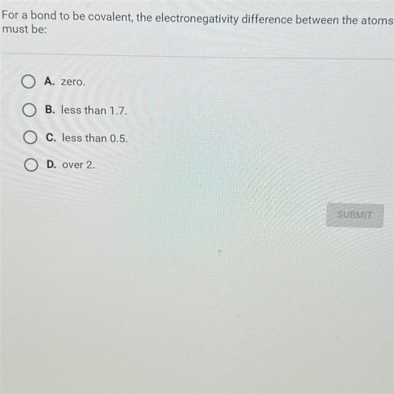 Question 4 of 25aFor a bond to be covalent, the electronegativity difference between-example-1