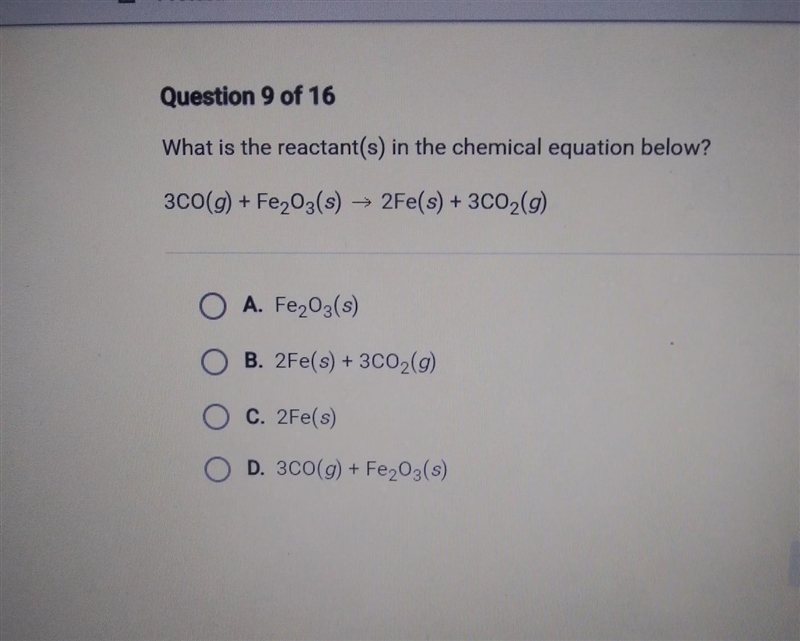 Question 9 of 16 What is the reactant(s) in the chemical equation below? 3CO(g)+Fe-example-1