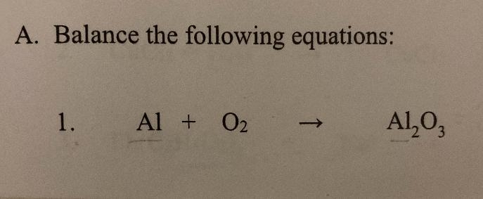 InsWriting and Balancing Equations IA. Balance the following equations:1.Al + O2-Al-example-1