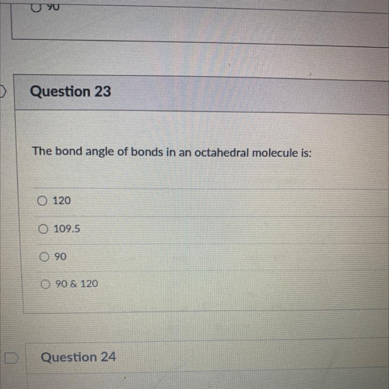 The bond angle of bonds in an octahedral molecule is:-example-1