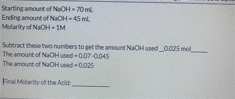 Starting amount of NaOH = 70mLEnding amount of NaOH = 45 mLMolarity of NaOH = 1MAmount-example-1