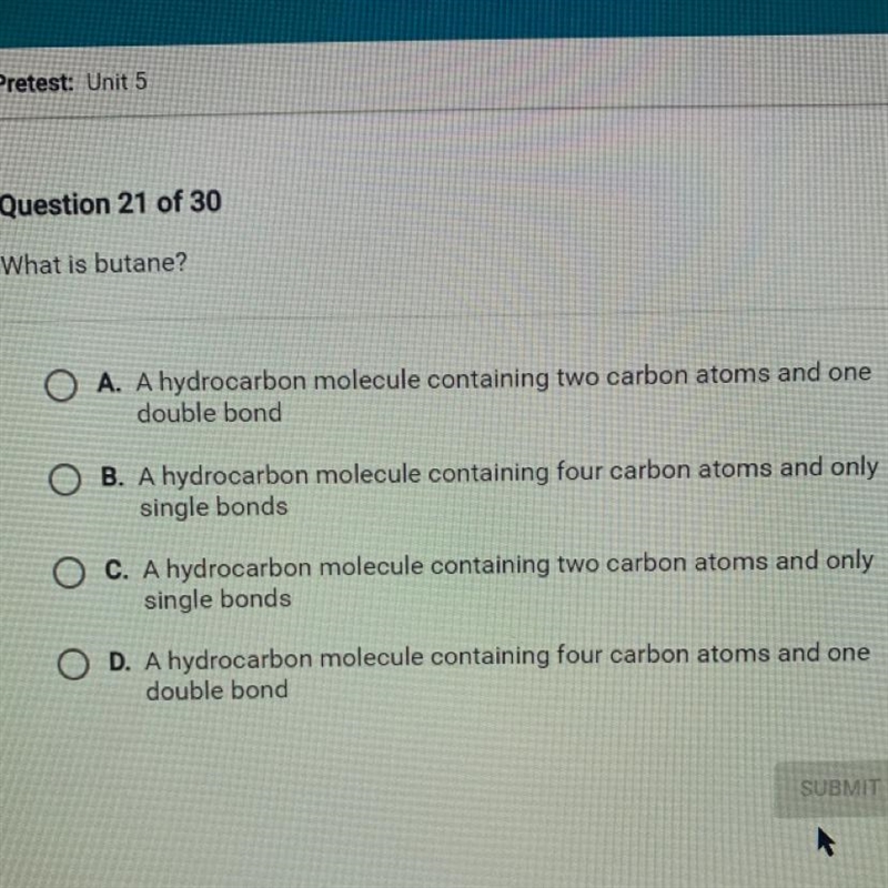 What is butane?A. A hydrocarbon molecule containing two carbon atoms and onedouble-example-1