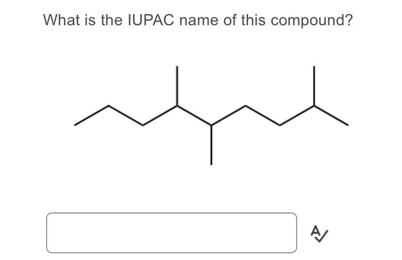 For this question I got the name as: 2,5,6-trimethyl nonane I just wanted to know-example-1