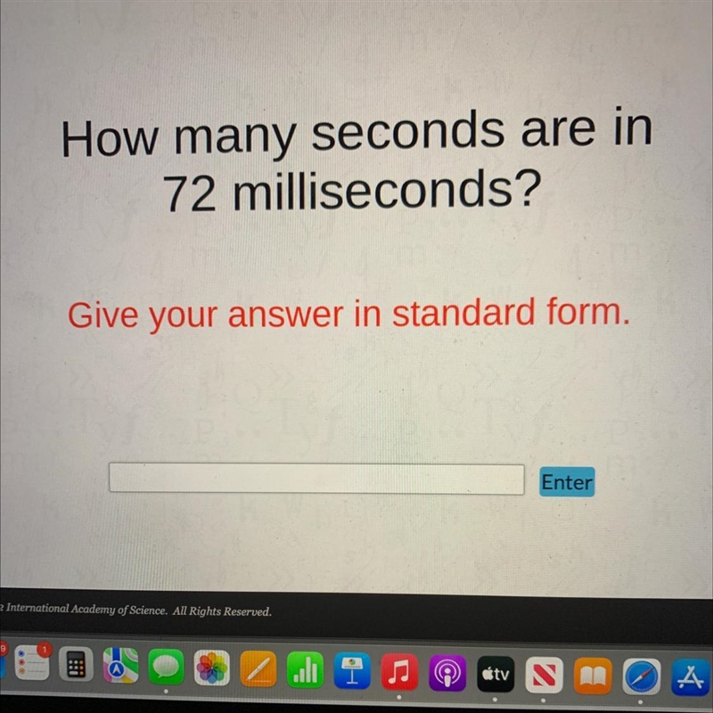 How many seconds are in72 milliseconds?Give your answer in standard form.Ent-example-1