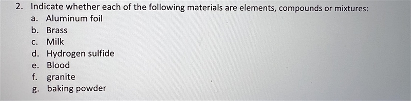 Indicate whether each of the following materials are elements, compounds, or mixtures-example-1