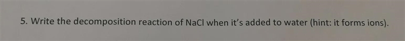 Write the decomposition reaction of NaCl when added to water-example-1