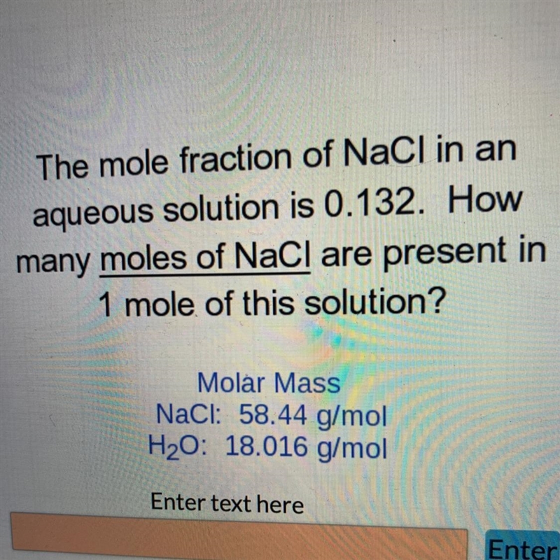 The mole fraction of NaCl in anaqueous solution is 0.132. Howmany moles of NaCl are-example-1