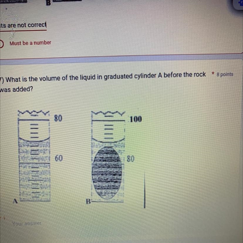 7) What is the volume of the liquid in graduated cylinder A before the rockwas added-example-1