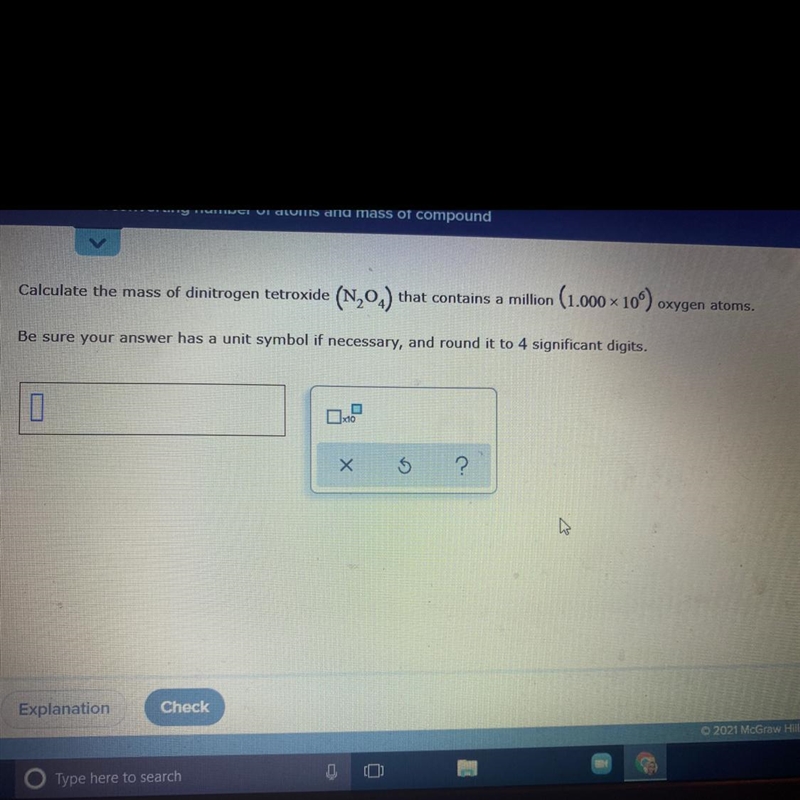 Calculate the mass of dinitrogen tetroxide (N2O4) That contains a million (1.000x-example-1