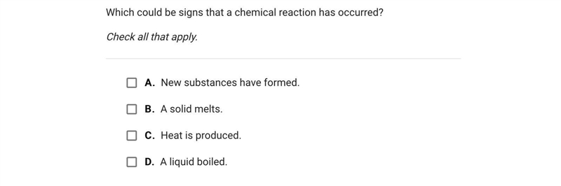 Which could be signs that a chemical reaction has occurred?Check all that apply.A-example-1