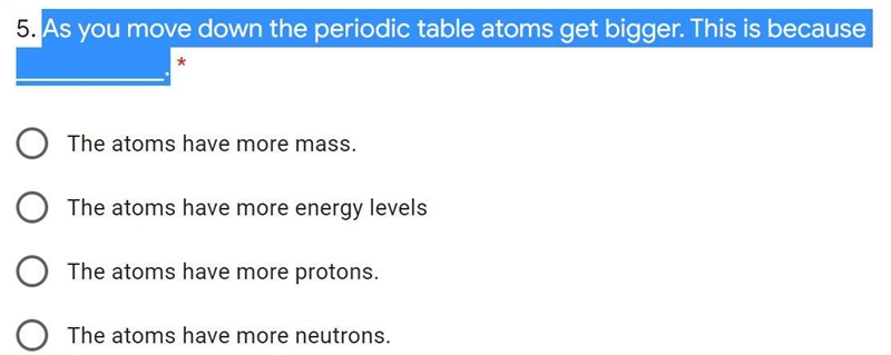 As you move down the periodic table atoms get bigger. This is because ____________.-example-1